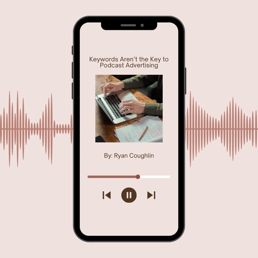 Keywords Aren’t the Key to Podcast Advertising