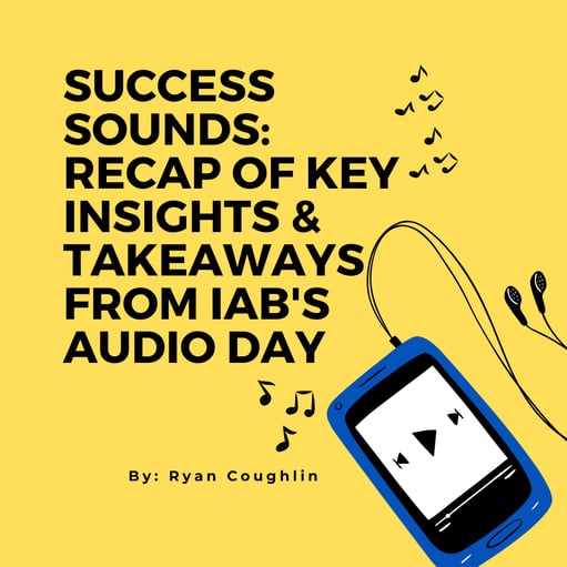 Success Sounds: Recap of Key Insights & Takeaways from IAB's Audio Day