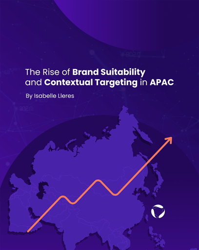 The Rise of Brand Suitability and Contextual Targeting in APAC