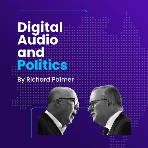 Digital Audio’s Key Role in Australia’s 2025 Election and Politics