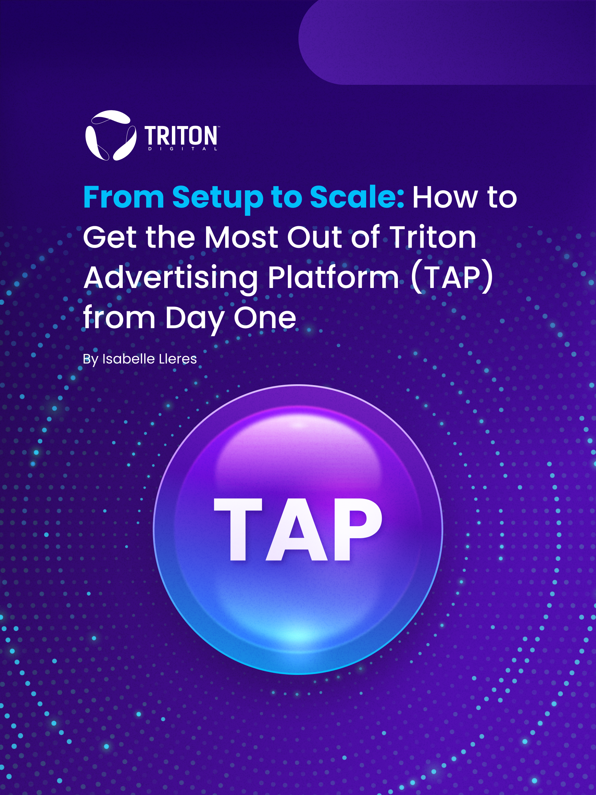 From Setup to Scale: How to Get the Most Out of Triton Advertising Platform (TAP) from Day One