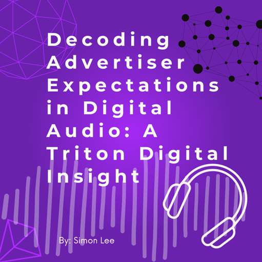 Décoder les attentes des annonceurs d'audio numérique : Insight Triton