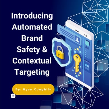 Introducing Automated Brand Safety & Contextual Targeting.
