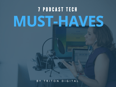 7 Podcast Tech Must-Haves