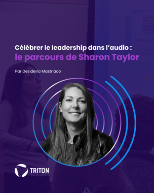 Célébrer le leadership dans l’audio : le parcours de Sharon Taylor