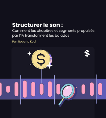 Comment l’IA redéfinit la structure et les segments des balados
