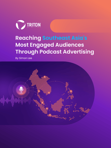 Reaching Southeast Asia's Most Engaged Audiences Through Podcast Advertising