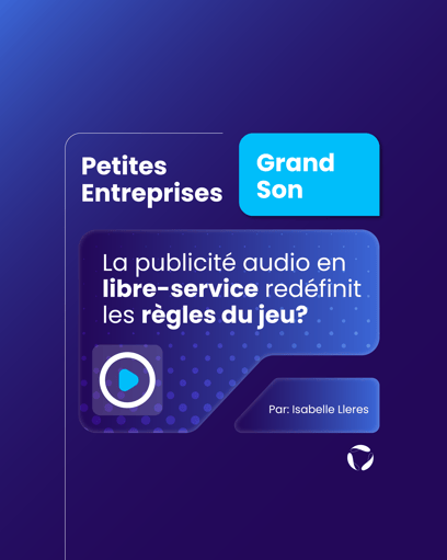 La publicité audio en libre-service redéfinit les règles du jeu