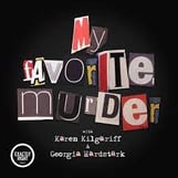 My Favorite Murder with Karen Kilgariff and Georgia Hardstark | Podcast on  Spotify